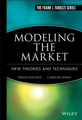 Kniha Modeling the Market - New Theories & Techniques Sergio Focardi