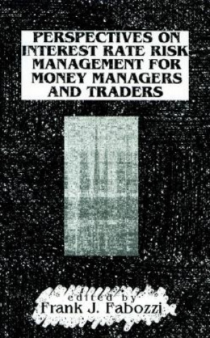 Carte Perspectives on Interest Rate Risk Management for Money Managers and Traders Frank J. Fabozzi