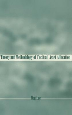 Kniha Theory & Methodology of Tactical Asset Allocation W. Lee