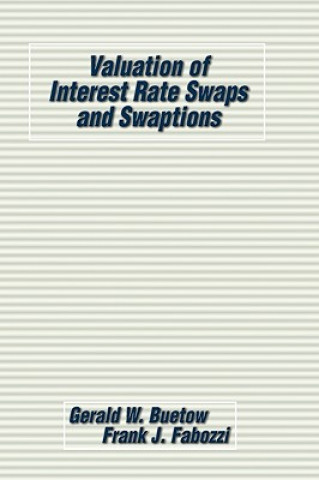 Knjiga Valuation of Interest Rate Swaps & Swaptions Gerald W. Buetow