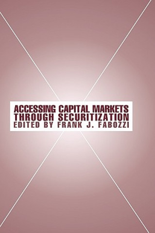 Książka Accessing Capital Markets through Securitization Frank J. Fabozzi