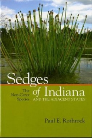 Kniha Sedges of Indiana and the Adjacent States Paul E. Rothrock