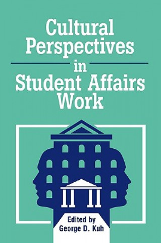 Könyv Cultural Perspectives in Student Affairs Work George D. Kuh