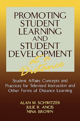 Knjiga Promoting Student Learning and Student Development at a Distance Alan M. Schwitzer