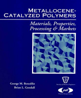 Książka Metallocene Catalyzed Polymers George M. Benedikt