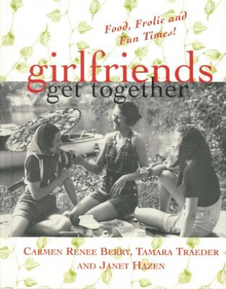 Kniha Girlfriends Get Together Carmen Renee Berry