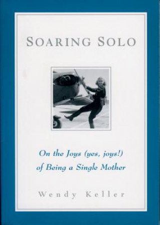 Книга Soaring Solo Wendy Keller