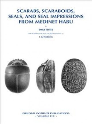 Knjiga Scarabs, Scaraboids, Seals and Seal Impressions from Medinet Habu Emily Teeter