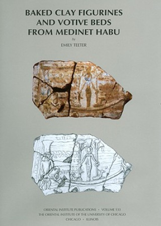 Carte Baked Clay Figurines and Votive Beds from Medinet Habu Emily Teeter