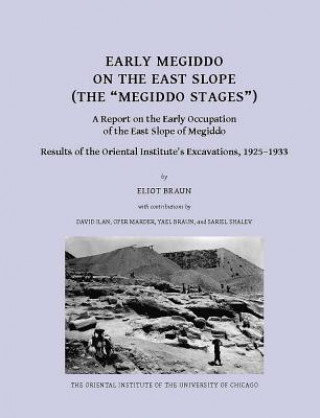 Könyv Early Megiddo on the East Slope (The 'Megiddo Stages') Eliot Braun