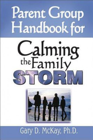 Knjiga Parent Group Handbok for Calming the Family Storm Gary D. McKay
