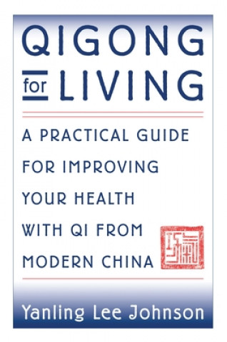 Könyv Qigong for Living Yanling Lee Johnson