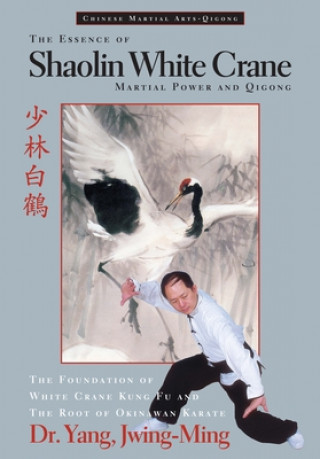 Kniha Essence of Shaolin White Crane Jwing-ming Yang