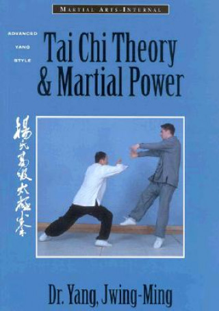 Kniha Tai Chi Theory and Martial Power Jwing-ming Yang