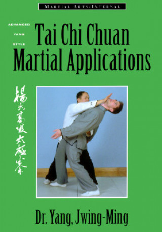 Carte Tai Chi Chuan Martial Applications Jwing-ming Yang