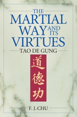 Kniha Martial Way and its Virtues F. J. Chu