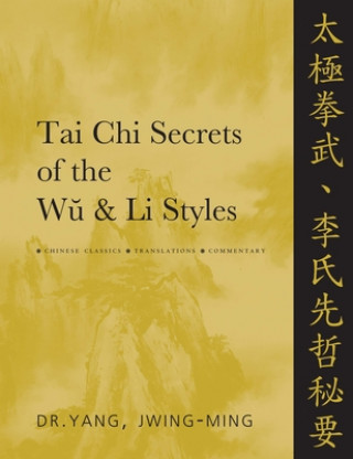 Kniha Tai Chi Secrets of the Wu & Li Styles Jwing-ming Yang