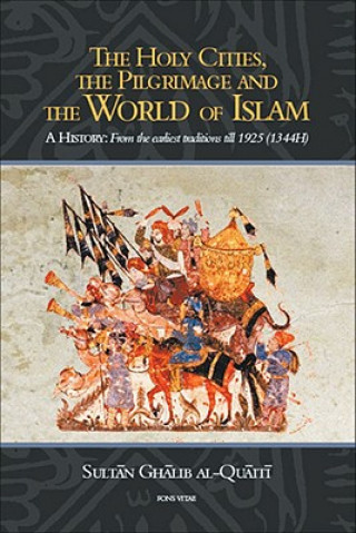 Książka Holy Cities, the Pilgrimage and the World of Islam Ghalib bin Awadh al Quaiti