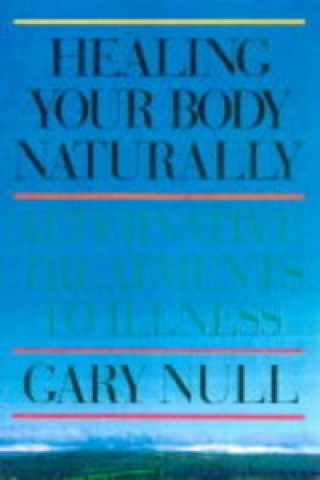 Kniha Healing Body Naturally 3ed Gary Null