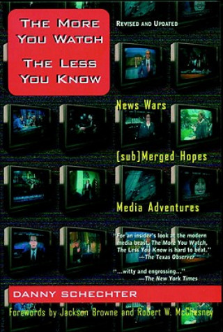 Carte More You Watch, the Less You Know Danny Schechter