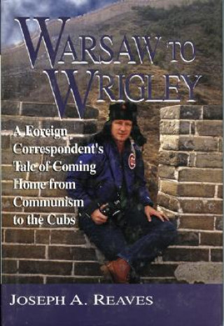 Könyv Warsaw to Wrigley Joseph A. Reaves