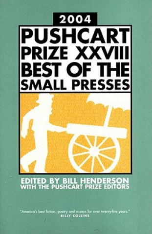 Kniha Pushcart Prize Xxvii Best of the Small Presses 2004 Bill Henderson