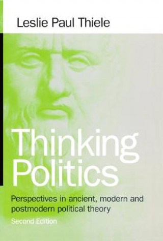 Kniha Thinking Politics Leslie Paul Thiele