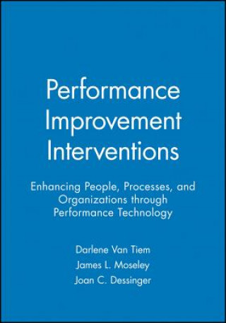 Carte Performance Improvement Interventions - Enhancing People, Processes and Organizations through Performance Technology Darlene Van Tiem