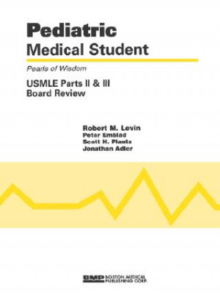 Kniha Pediatric Medical Student USMLE Parts II And III:  Pearls Of Wisdom Robert M. Levin