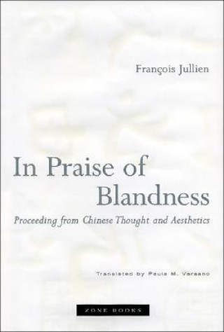 Книга In Praise of Blandness Francois Jullien