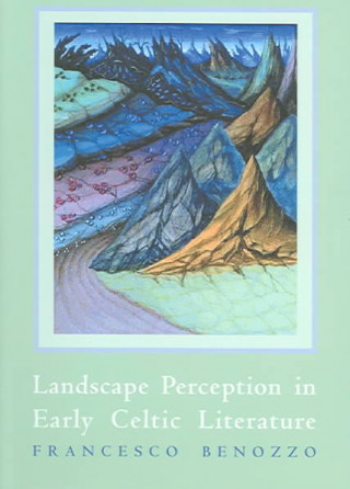 Carte Landscape Perception in Early Celtic Literature Francesco Benozzo