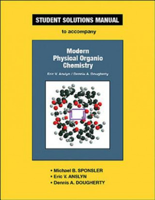 Carte Student Solutions Manual for Modern Physical Organic Chemistry Michael B. Sponsler