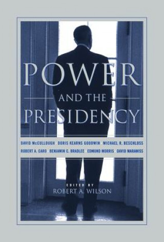 Kniha Power And The Presidency Robert Wilson