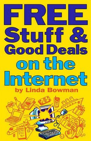 Knjiga Free Stuff And Good Deals On The Internet Linda Bowman