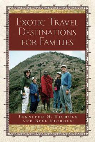 Kniha Exotic Travel Destinations For Families Bill Nichols