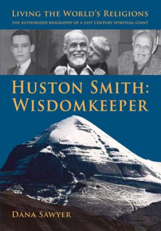 Knjiga Huston Smith: Wisdomkeeper Dana Sawyer