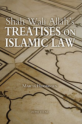 Kniha Shah Wali Allah's Treatise on Juristic Disagreement Marcia K. Hermansen