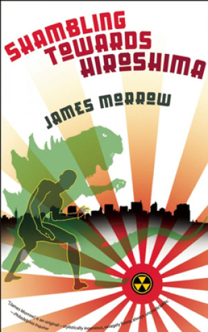 Könyv Shambling Towards Hiroshima James Morrow