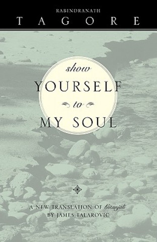 Книга Show Yourself To My Soul Rabindranath Tagore