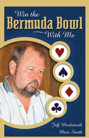 Книга Win the Bermuda Bowl with ME Jeff Meckstroth & Marc Smith