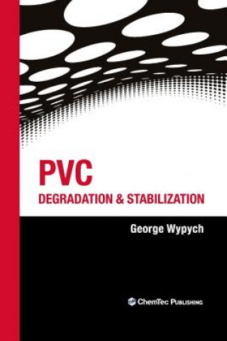 Knjiga PVC Degradation and Stabilization George Wypych