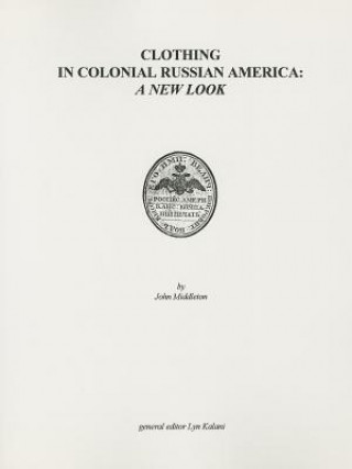 Kniha Clothing in Colonial Russian America - A New Look J. Middleton