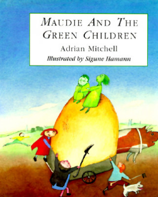 Книга Maudie And The Green Children Adrian Mitchell