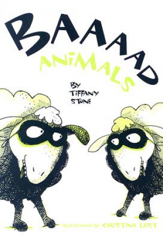 Könyv Baaaad Animals Tiffany Stone