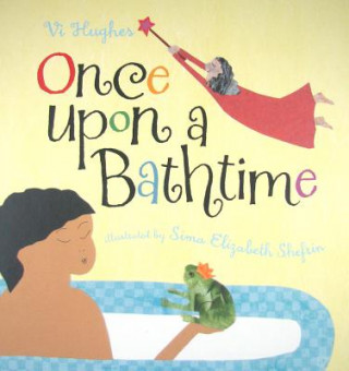 Kniha Once Upon a Bathtime Vi Hughes