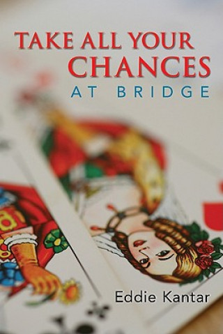 Könyv Take All Your Chances at Bridge Eddie Kantar