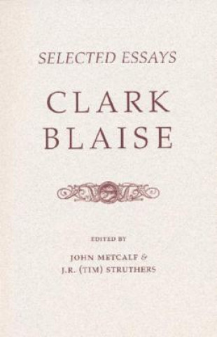 Kniha Selected Essays Clark Blaise