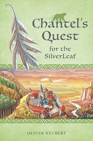 Könyv Chantel's Quest for the Silver Leaf Oliver Neubert