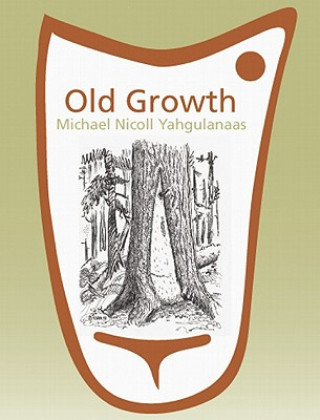 Buch Old Growth: Michael Nicoll Yahgulanaas Liz Park