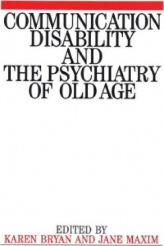 Buch Communication Disability and the Psychiatry of Old Age Karen Bryan